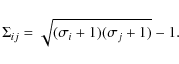 \begin{displaymath}%
\Sigma_{ij}=\sqrt{(\sigma_i+1)(\sigma_j+1)}-1.
\end{displaymath}