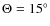 $\Theta=15^\circ$