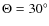 $\Theta=30^\circ$