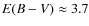 $E(B-V)\approx 3.7$