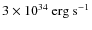 $3\times 10^{34}\:{\rm erg}~{\rm s}^{-1}$