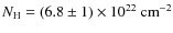 $N_{\rm H}=(6.8\pm 1)\times
10^{22}\:{\rm cm}^{-2}$