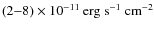 $(2{-}8)\times 10^{-11}\:{\rm erg}~{\rm s}^{-1}~{\rm cm}^{-2}$