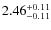 $2.46^{\rm +0.11}_{-0.11}$