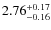 $2.76^{\rm +0.17}_{-0.16}$