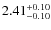 $2.41^{\rm +0.10}_{-0.10}$