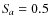 $S\!_{a}=0.5$