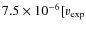 $7.5\times10^{-6}[v_{\exp}$