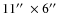 $11\hbox{$^{\prime\prime}$ }\times6\hbox{$^{\prime\prime}$ }$