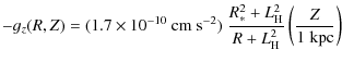 $\displaystyle {-g_z(R,Z) =(1.7\times 10^{-10}\;\textrm{cm s}^{-2})\; \frac{R_*^2 + L_{\rm H}^2}{R + L_{\rm H}^2} \left(\frac{Z}{1\;\textrm{kpc}} \right)}$