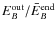 $E_B^{\rm out}/\bar{E}_B^{\rm end}$