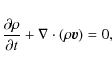 \begin{displaymath}%
\frac{\partial \rho}{\partial t}+\nabla \cdot (\rho \vec{v})=0,
\end{displaymath}