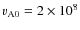 $v_{{\rm A}0}=2\times 10^{8}$