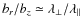 $b_{r}/b_{z}\simeq \lambda_{\perp}/\lambda_{\parallel}$