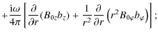 $\displaystyle +\frac{{\rm i}\omega}{4\pi}\left[\frac{\partial}{\partial r}(B_{0...
...\frac{\partial}{\partial r}\left(r^{2}B_{0\varphi }b_{\varphi}\right)
\right] ;$
