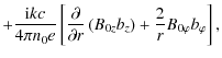 $\displaystyle +\frac{{\rm i}kc}{4\pi n_{0}e}\left[\frac{\partial}{\partial r}\left(B_{0z}b_{z}\right)+
\frac{2}{r}B_{0\varphi}b_{\varphi}\right] ,$