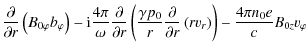 $\displaystyle %
\frac{\partial}{\partial r}\left(B_{0\varphi}b_{\varphi}\right)...
...}{\partial r}\left(rv_{r}\right)\right) -\frac{4\pi n_{0}e}{c}B_{0z}v_{\varphi}$