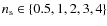 $n_{\rm s} \in \lbrace 0.5,1,2,3,4\rbrace$