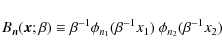 \begin{displaymath}
B_{\vec{n}}(\vec{x};\beta) \equiv \beta^{-1} \phi_{n_1}(\beta^{-1} x_1)
\ \phi_{n_2}(\beta^{-1}x_2)
\end{displaymath}