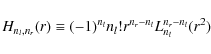 \begin{displaymath}H_{n_l,n_r}(r) \equiv (-1)^{n_l}n_l! r^{n_r-n_l} L^{n_r-n_l}_{n_l}(r^2)
\end{displaymath}