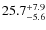 $25.7^{\rm +7.9}_{-5.6}$