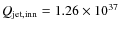 $Q_{\rm jet,inn}=1.26\times 10^{37}$