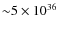 ${\sim} 5\times 10^{36}$