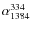 $\alpha^{334}_{1384}$