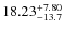 $18.23^{\rm +7.80}_{-13.7}$