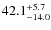 $42.1^{\rm +5.7}_{-14.0}$