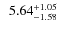 $\;\:5.64^{\rm +1.05}_{-1.58}$