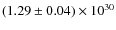 $(1.29 \pm 0.04) \times 10^{30}$