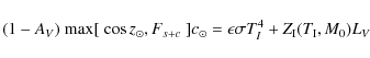 \begin{displaymath}(1-A_V) \; {\max}[\; \cos{z_\odot}, F_{s+c}\;] c_\odot
= \epsilon \sigma T_I^4 + Z_{\rm I}(T_{\rm I},M_0) L_V
\end{displaymath}