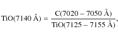 \begin{displaymath}{\rm TiO} (7140~\AA) = \frac{{\rm C}(7020 - 7050~\AA)}{{\rm TiO}(7125 - 7155~\AA)},
\end{displaymath}