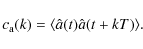 \begin{displaymath}c_{\rm a}(k) = \langle \hat a(t)\hat a(t+kT)\rangle.
\end{displaymath}