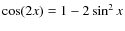 $\cos(2x)=1-2\sin^2x$