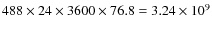 $488\times24\times3600\times76.8=3.24\times 10^9$