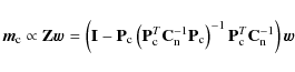 \begin{displaymath}\vec m_{\rm c}\propto \mathbf{Z}\vec w
= \left(\mathbf{I}-\m...
...-1}
\mathbf{P}_{\rm c}^T\mathbf{C}_{\rm n}^{-1} \right)\vec w
\end{displaymath}