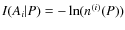 $ I(A_{i}\vert P)=-\ln(n^{(i)}(P))$