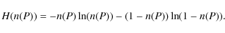 \begin{displaymath}H(n(P))=-n(P)\ln(n(P))-(1-n(P))\ln(1-n(P)).
\end{displaymath}