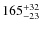 $\rm 165^{+32}_{-23}$