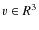 $v\in R^3$