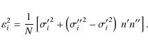 \begin{displaymath}\varepsilon_i^{2}= \frac{1}{N}\left[{\sigma'_i}^{2}+ \left({\sigma''_i}^{2}- {\sigma'_i}^{2}\right)~ n'n''\right].
\end{displaymath}