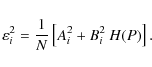 \begin{displaymath}\varepsilon_i^{2}= \frac{1}{N} \left[{A}_i^{2} + {B}_i^{2} ~H(P)\right].
\end{displaymath}