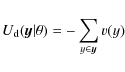 \begin{displaymath}U_{\rm d}({\vec y}\vert\theta) = - \sum_{y \in {\vec y}} v(y)
\end{displaymath}