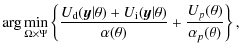 $\displaystyle \arg\min_{\Omega \times \Psi}\left\{ \frac{U_{\rm d}({\vec y}\ver...
...ert\theta)}{\alpha(\theta)} + \frac{U_{p}(\theta)}{\alpha_{p}(\theta)}\right\},$