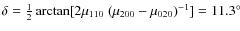 $\delta=\frac{1}{2} \arctan[2 \mu_{110}~ (\mu_{200}-\mu_{020})^{-1}]=11.3^{\circ}$