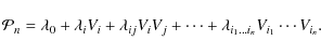 \begin{displaymath}%
{\cal P}_n=\lambda_0+\lambda_i V_i+ \lambda_{ij} V_i V_j+ \cdots + \lambda_{i_1 \ldots i_n} V_{i_1} \cdots V_{i_n}.
\end{displaymath}