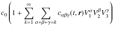 $\displaystyle c_0 \left( 1+ \sum_{k=1}^{\infty} \sum_{\alpha+\beta+\gamma=k}c_{\alpha \beta
\gamma}(t,\vec{r}) V_1^\alpha V_2^\beta V_3^\gamma \right)$