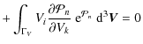 $\displaystyle + \int_{\Gamma_V} V_i \frac{\partial {\cal P}_n}{\partial V_k}~ {\rm e}^{{\cal P}_n} ~{\rm d}^3\vec{V}=0$